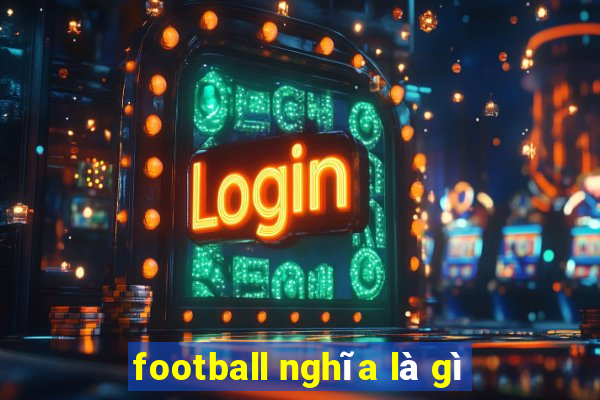 football nghĩa là gì