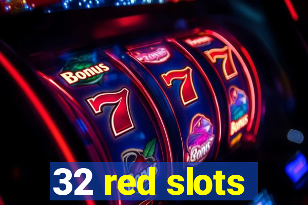 32 red slots