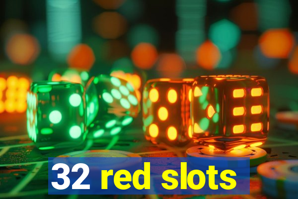 32 red slots