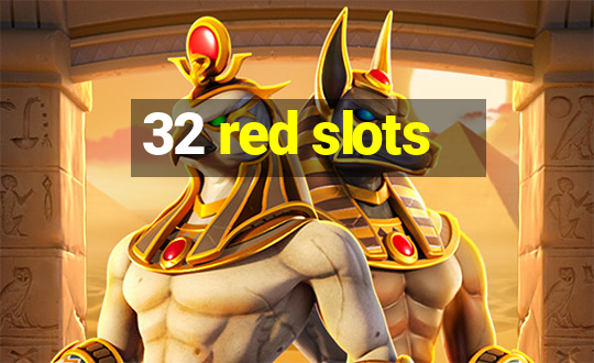 32 red slots