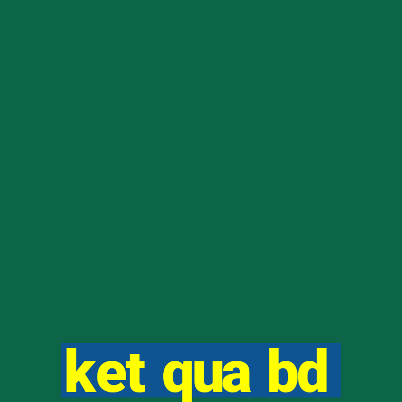 ket qua bd