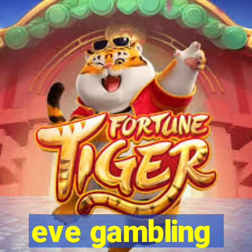 eve gambling