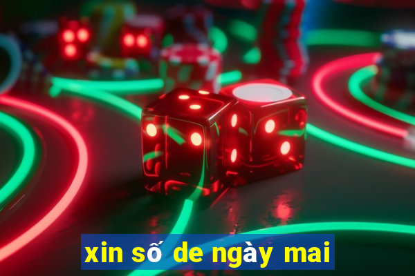 xin số de ngày mai