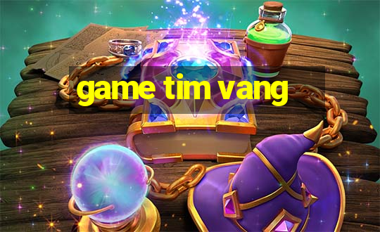 game tim vang