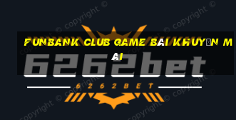 Funbank Club Game Bài Khuyến Mãi