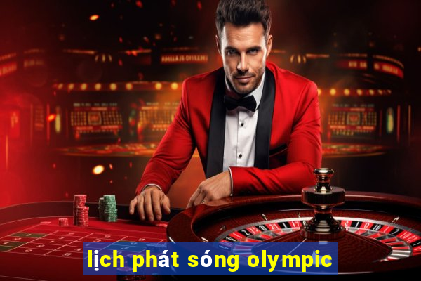 lịch phát sóng olympic