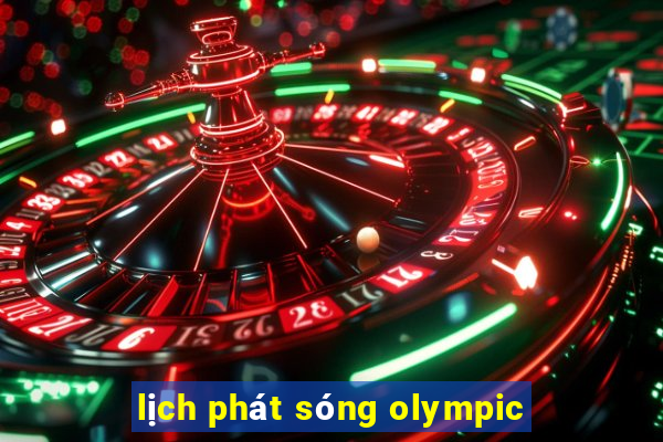 lịch phát sóng olympic