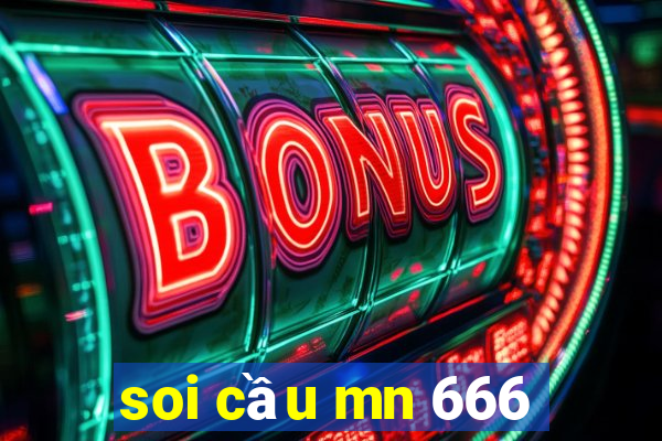 soi cau mn 666