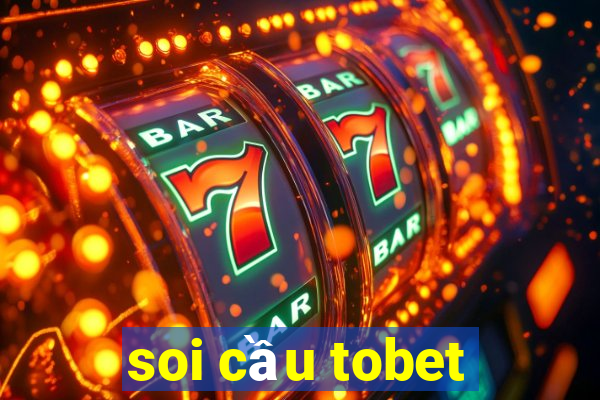 soi cầu tobet