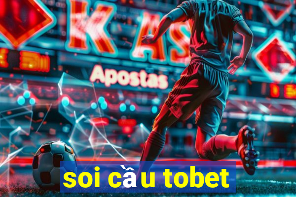 soi cầu tobet