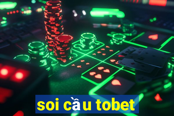 soi cầu tobet