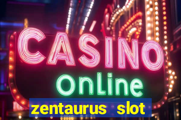 zentaurus slot online free