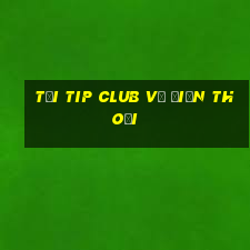 tải tip club về điện thoại