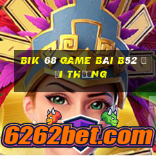 Bik 68 Game Bài B52 Đổi Thưởng