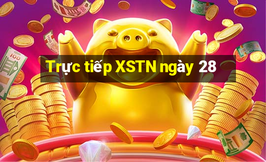 Trực tiếp XSTN ngày 28