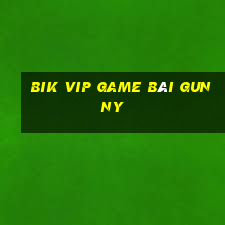 Bik Vip Game Bài Gunny