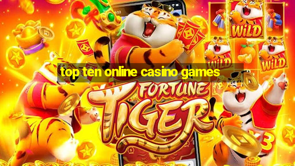 top ten online casino games