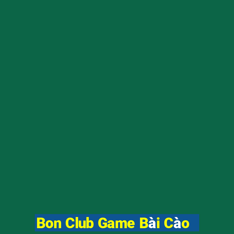 Bon Club Game Bài Cào