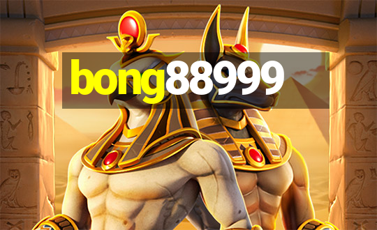 bong88999