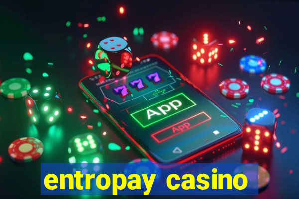 entropay casino