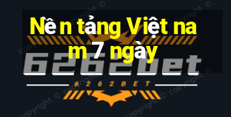 Nền tảng Việt nam 7 ngày