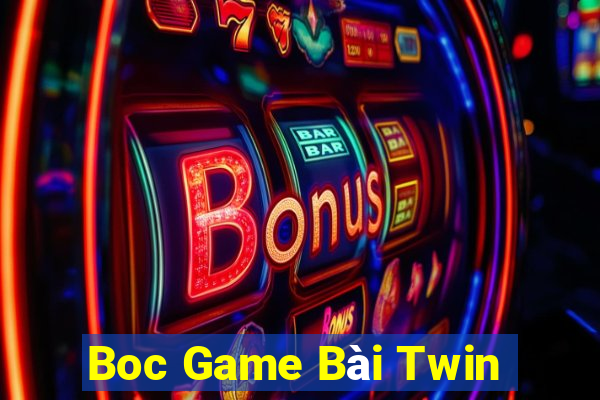 Boc Game Bài Twin