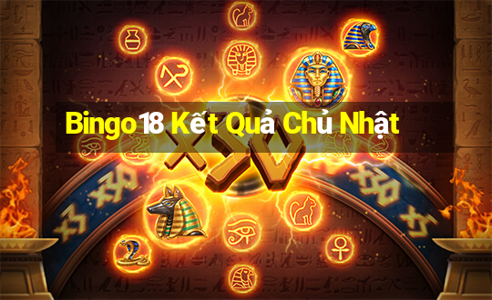 Bingo18 Kết Quả Chủ Nhật