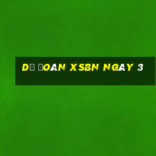 Dự đoán XSBN ngày 3