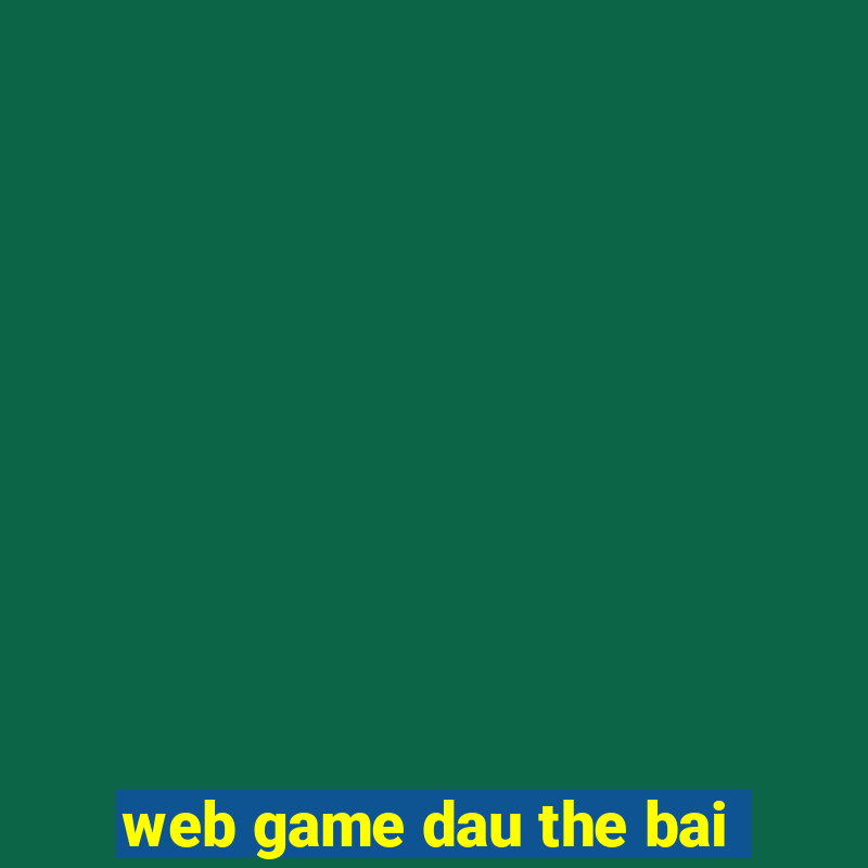 web game dau the bai