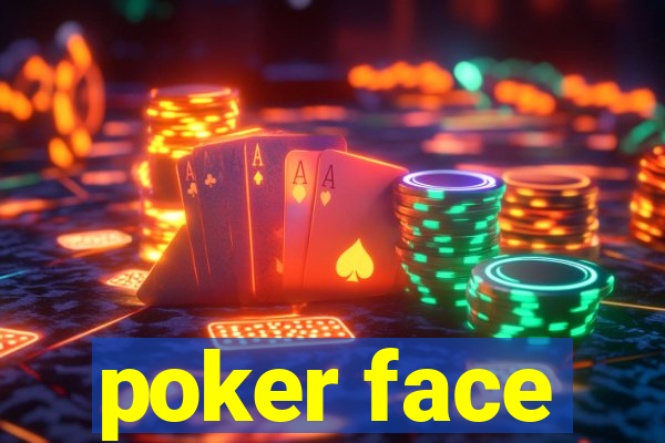 poker face