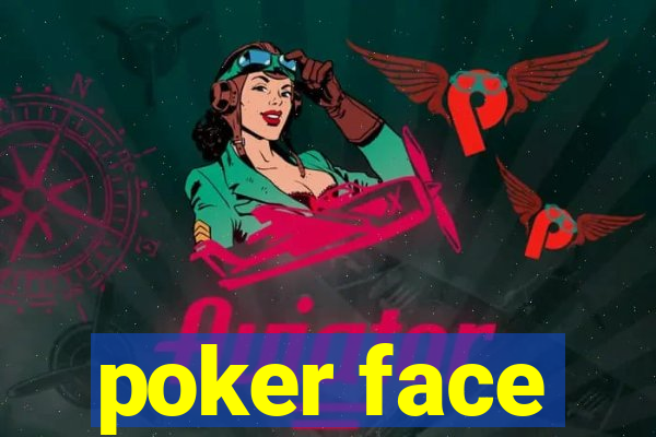 poker face