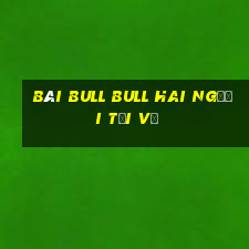 bài bull bull hai người Tải về