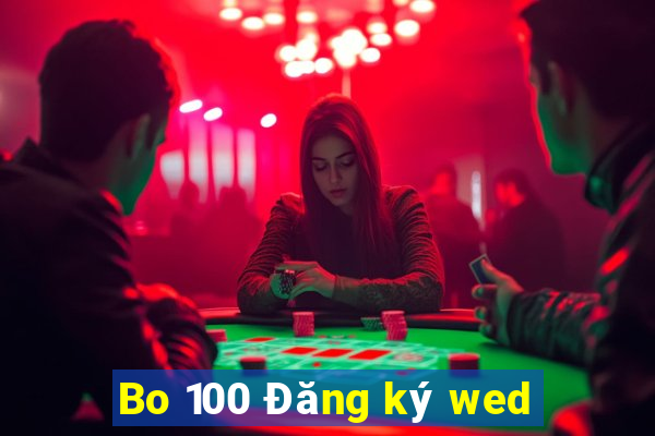 Bo 100 Đăng ký wed