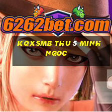 kqxsmb thu 5 minh ngoc