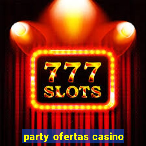 party ofertas casino