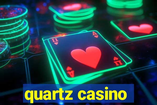 quartz casino