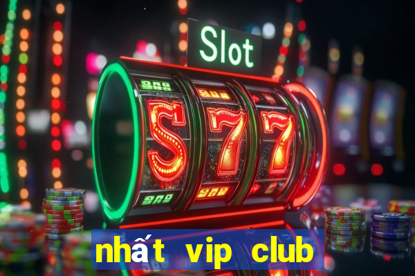 nhất vip club cổng game quốc tế