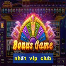 nhất vip club cổng game quốc tế