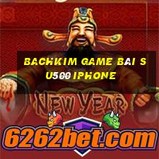 Bachkim Game Bài Su500 Iphone