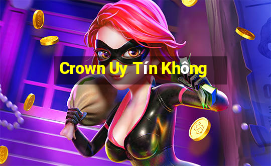 Crown Uy Tín Không