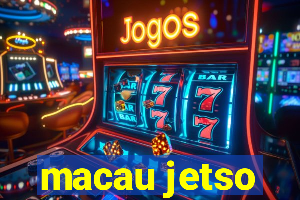 macau jetso