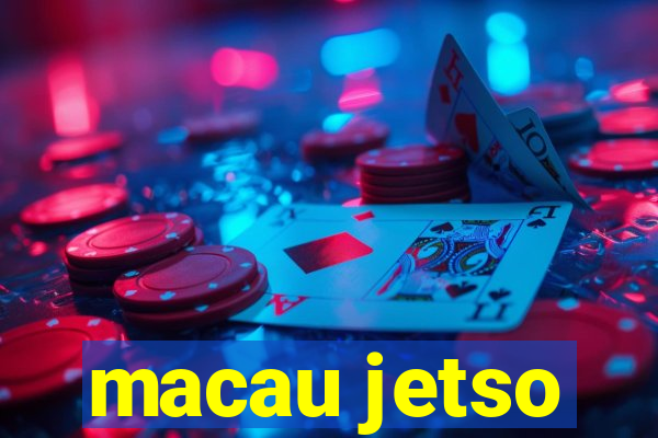 macau jetso