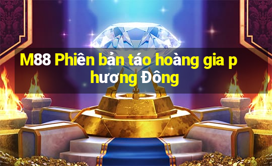 M88 Phiên bản táo hoàng gia phương Đông