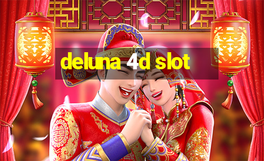 deluna 4d slot