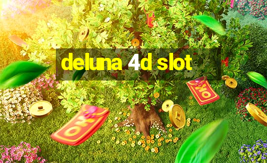 deluna 4d slot