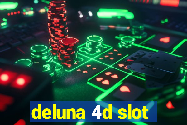 deluna 4d slot