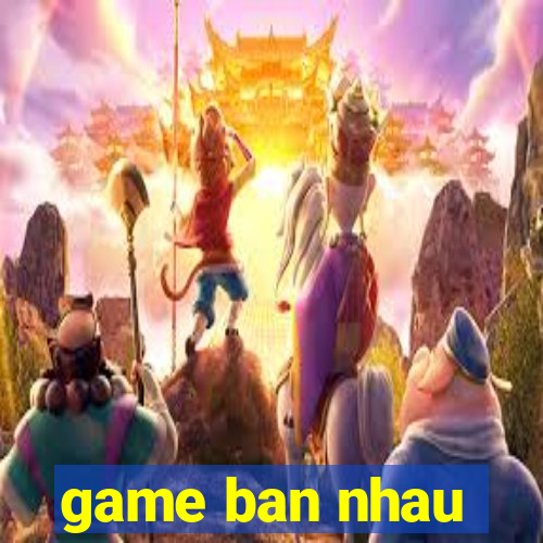 game ban nhau