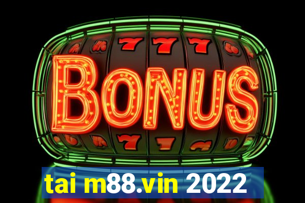 tai m88.vin 2022