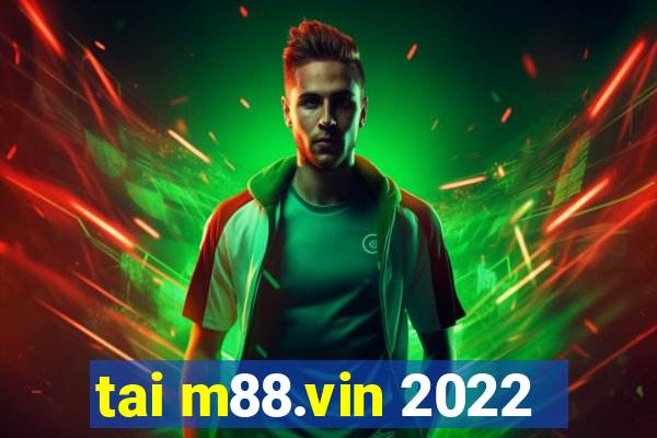 tai m88.vin 2022