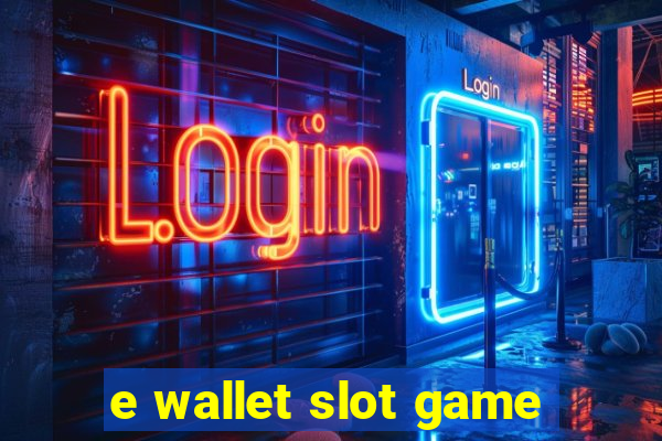 e wallet slot game